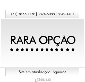 Rara Op��o | (31) 3822-2276 | 3824-5088 | 3849-1407